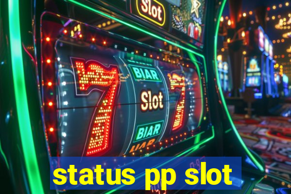 status pp slot